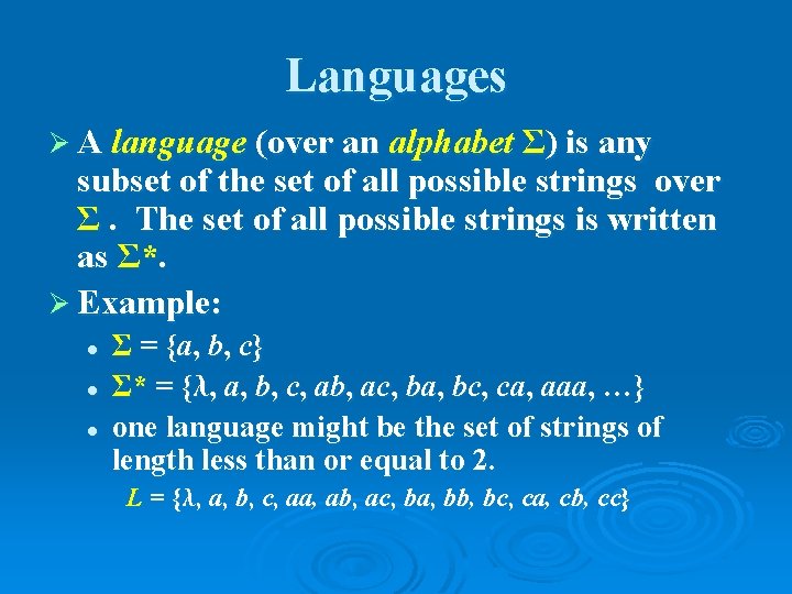 Languages Ø A language (over an alphabet Σ) is any subset of the set
