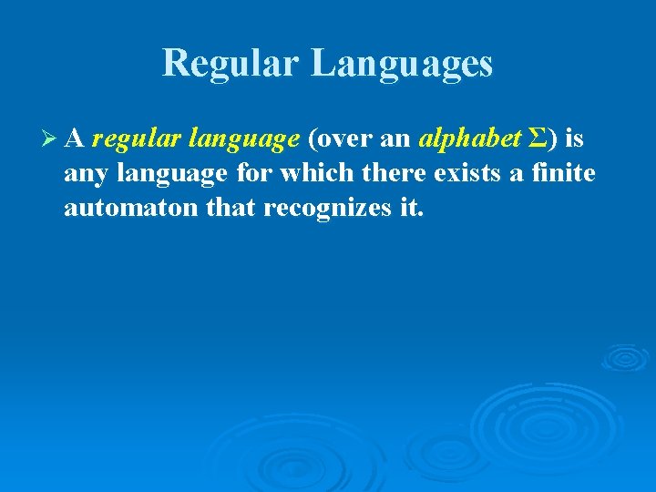 Regular Languages Ø A regular language (over an alphabet Σ) is any language for