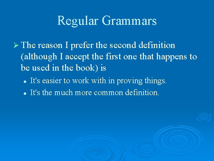 Regular Grammars Ø The reason I prefer the second definition (although I accept the