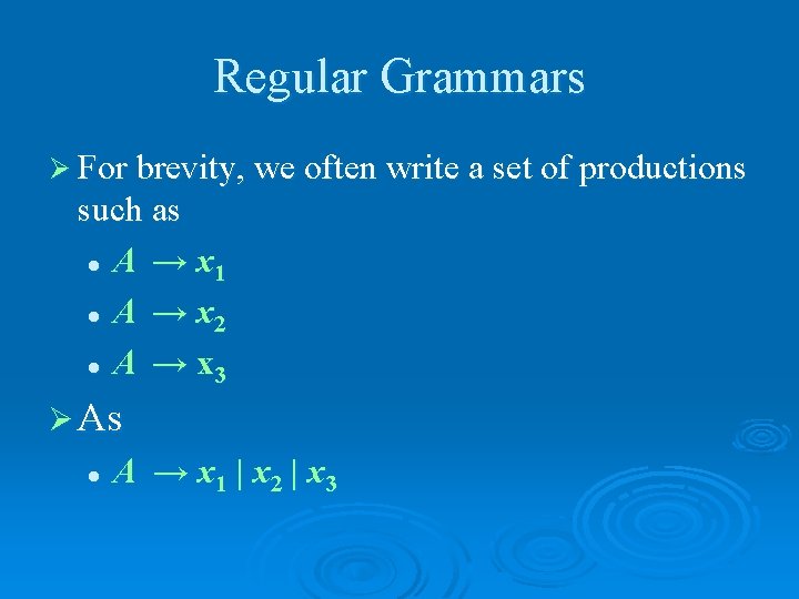 Regular Grammars Ø For brevity, we often write a set of productions such as