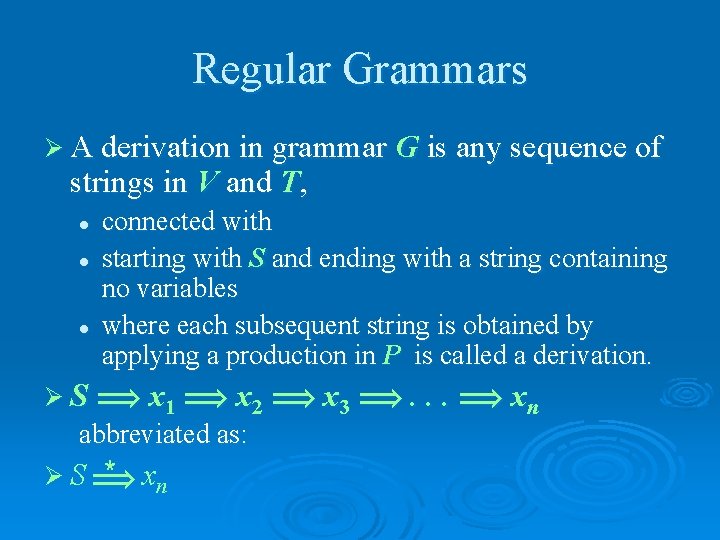 Regular Grammars Ø A derivation in grammar G is any sequence of strings in