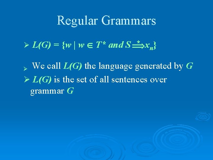 Regular Grammars Ø * x } L(G) = {w | w T* and S