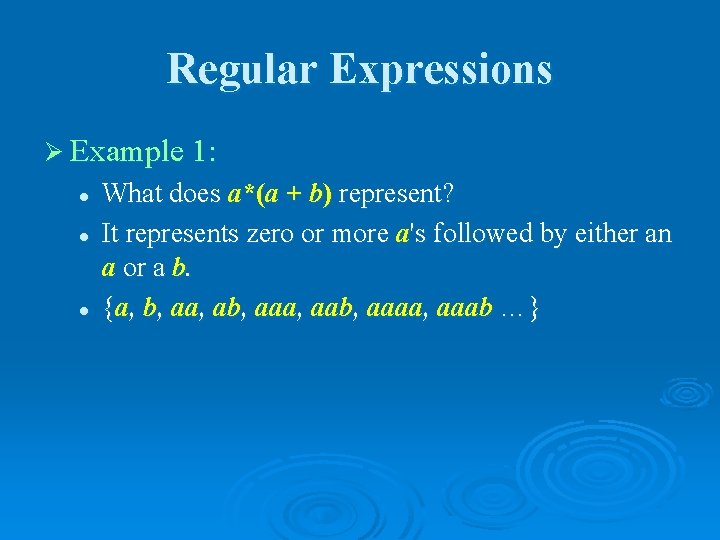 Regular Expressions Ø Example 1: l l l What does a*(a + b) represent?