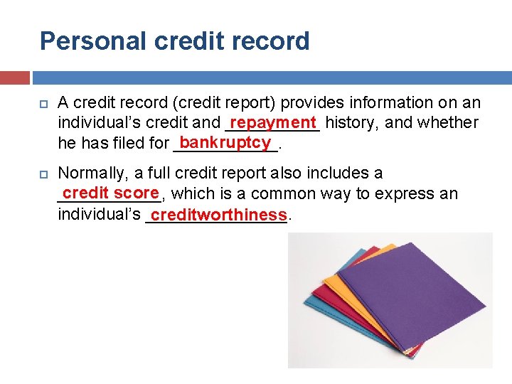 Personal credit record A credit record (credit report) provides information on an repayment history,