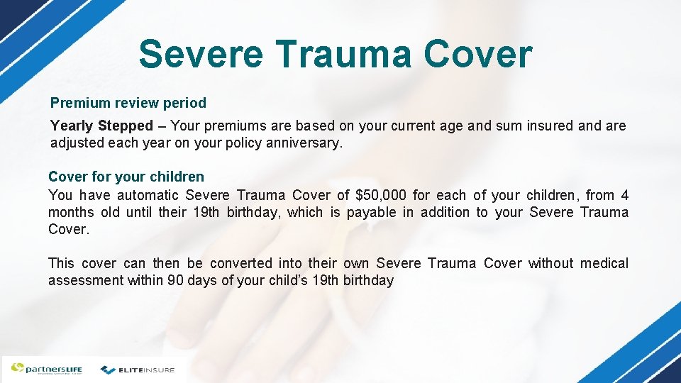 Severe Trauma Cover Premium review period Yearly Stepped – Your premiums are based on Severe Trauma Cover Premium review period Yearly Stepped – Your premiums are based on