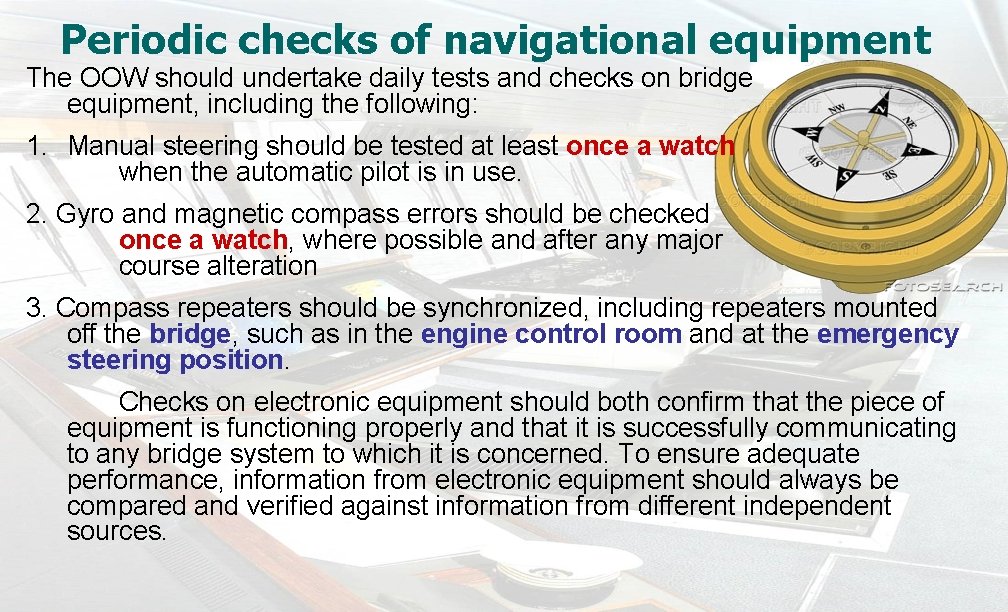 Periodic checks of navigational equipment The OOW should undertake daily tests and checks on