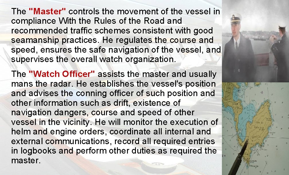 The "Master" controls the movement of the vessel in compliance With the Rules of