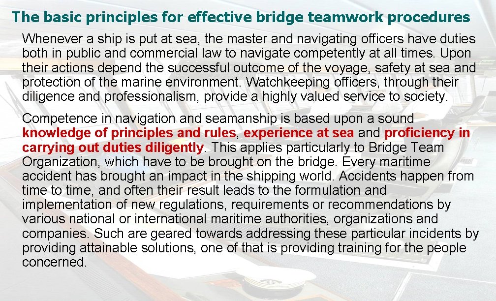 The basic principles for effective bridge teamwork procedures Whenever a ship is put at