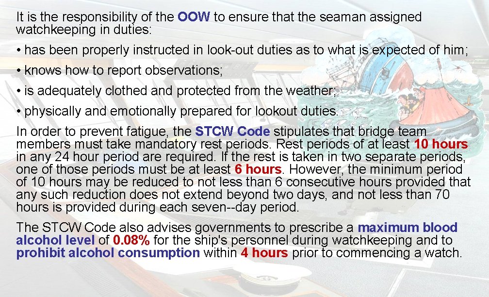 It is the responsibility of the OOW to ensure that the seaman assigned watchkeeping