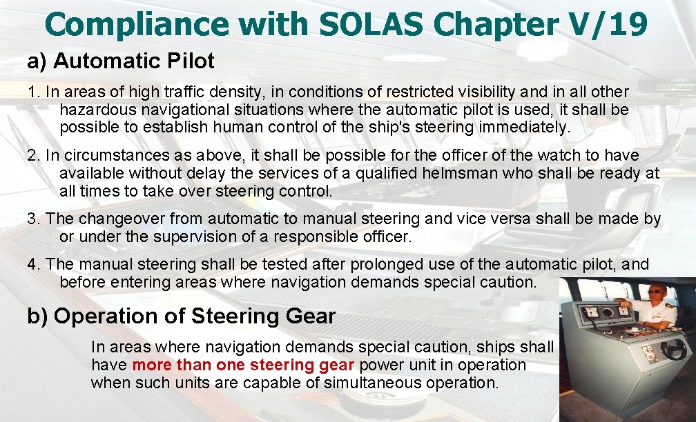Compliance with SOLAS Chapter V/19 a) Automatic Pilot 1. In areas of high traffic