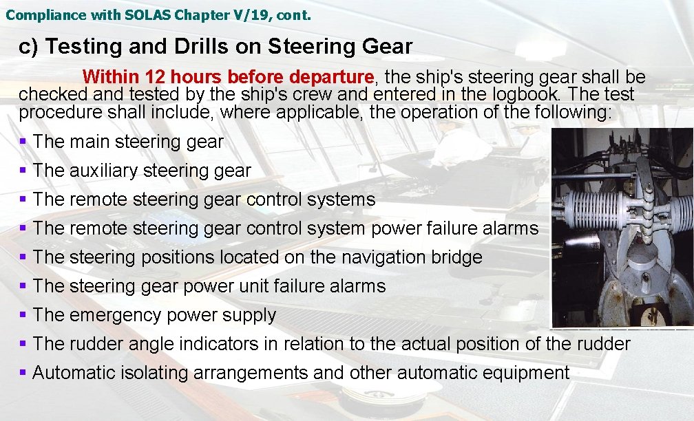 Compliance with SOLAS Chapter V/19, cont. c) Testing and Drills on Steering Gear Within