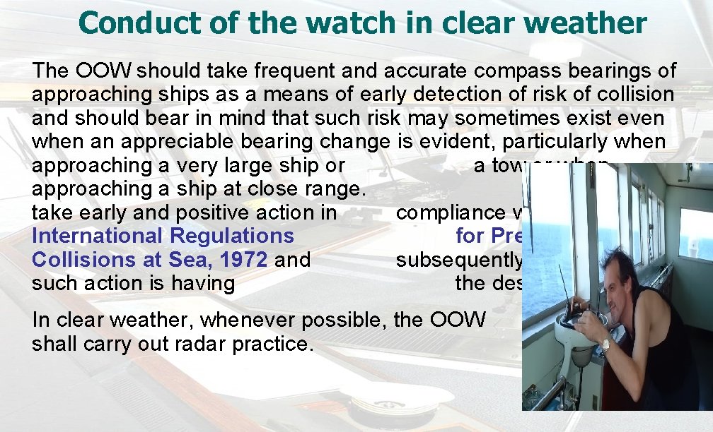 Conduct of the watch in clear weather The OOW should take frequent and accurate