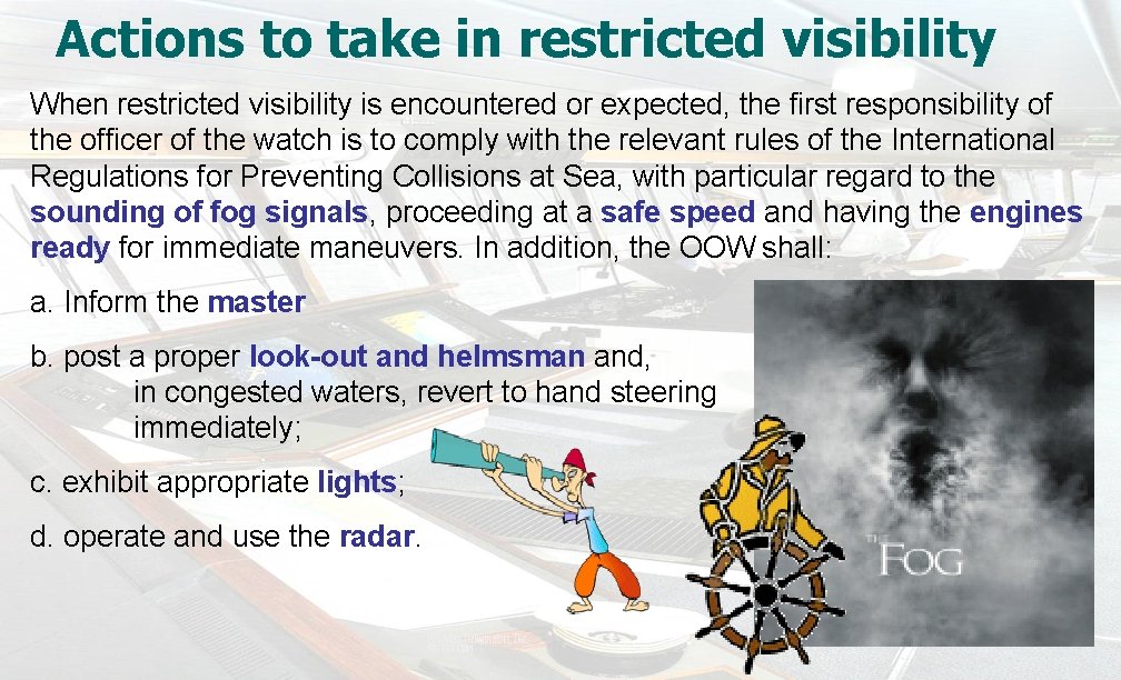 Actions to take in restricted visibility When restricted visibility is encountered or expected, the