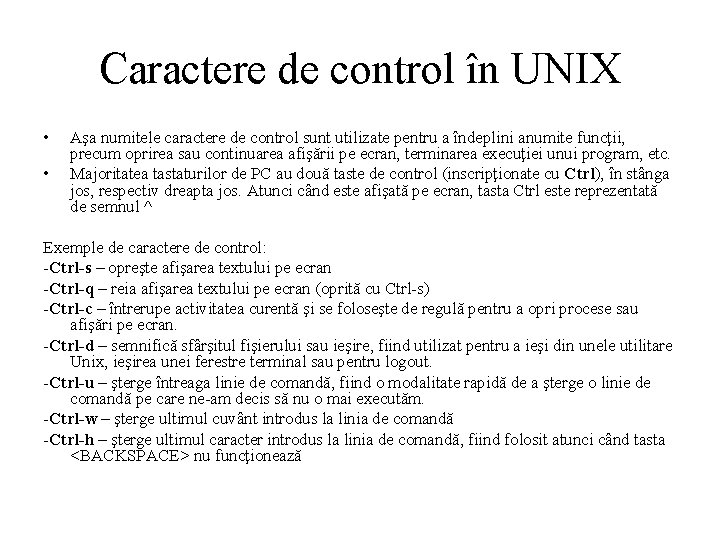 Caractere de control în UNIX • • Aşa numitele caractere de control sunt utilizate
