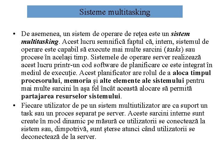 Sisteme multitasking • De asemenea, un sistem de operare de reţea este un sistem