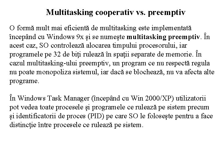 Multitasking cooperativ vs. preemptiv O formă mult mai eficientă de multitasking este implementată începând