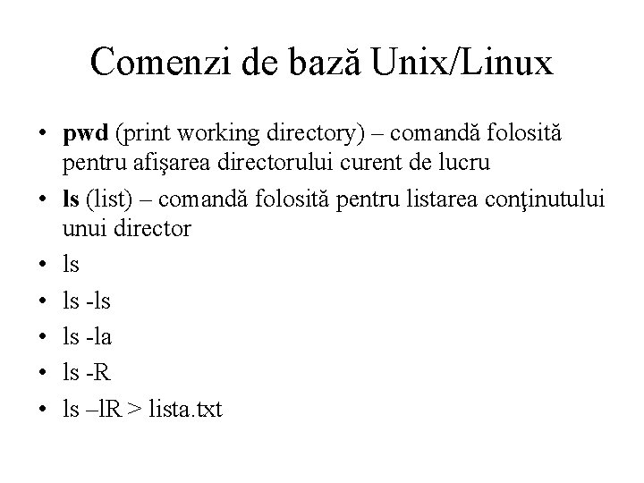Comenzi de bază Unix/Linux • pwd (print working directory) – comandă folosită pentru afişarea
