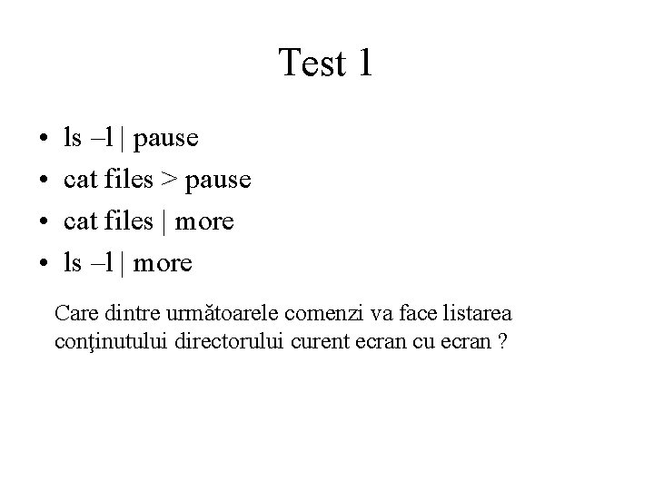 Test 1 • • ls –l | pause cat files > pause cat files