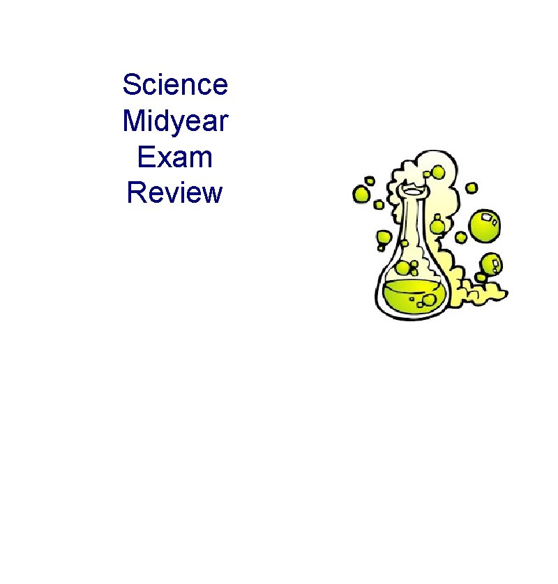Science Midyear Exam Review Science Midyear Exam Review