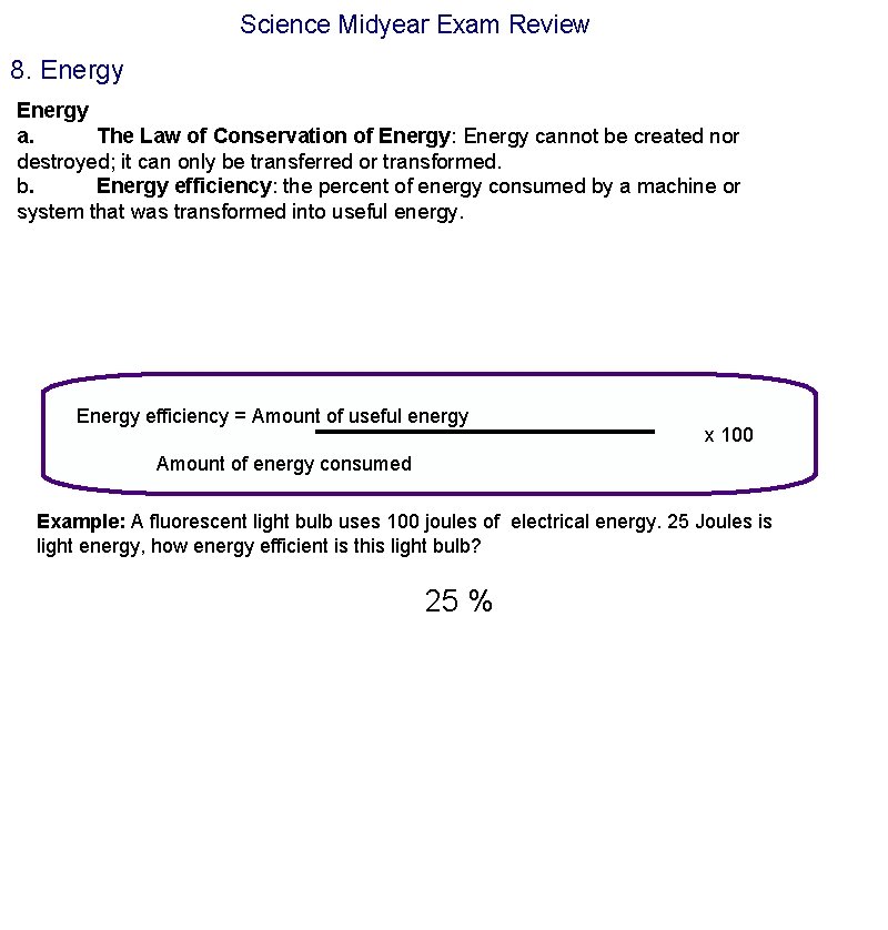 Science Midyear Exam Review 8. Energy a. The Law of Conservation of Energy: Energy Science Midyear Exam Review 8. Energy a. The Law of Conservation of Energy: Energy