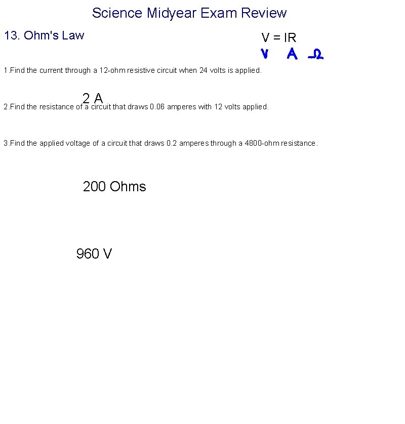 Science Midyear Exam Review 13. Ohm's Law V = IR 1. Find the current