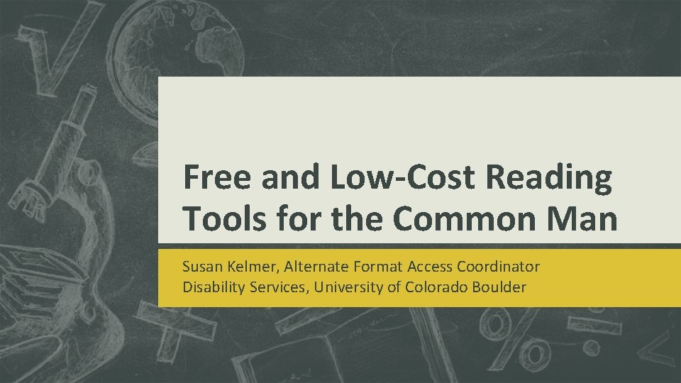 Free and Low-Cost Reading Tools for the Common Man Susan Kelmer, Alternate Format Access