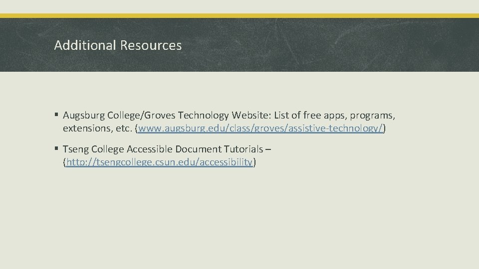 Additional Resources § Augsburg College/Groves Technology Website: List of free apps, programs, extensions, etc.