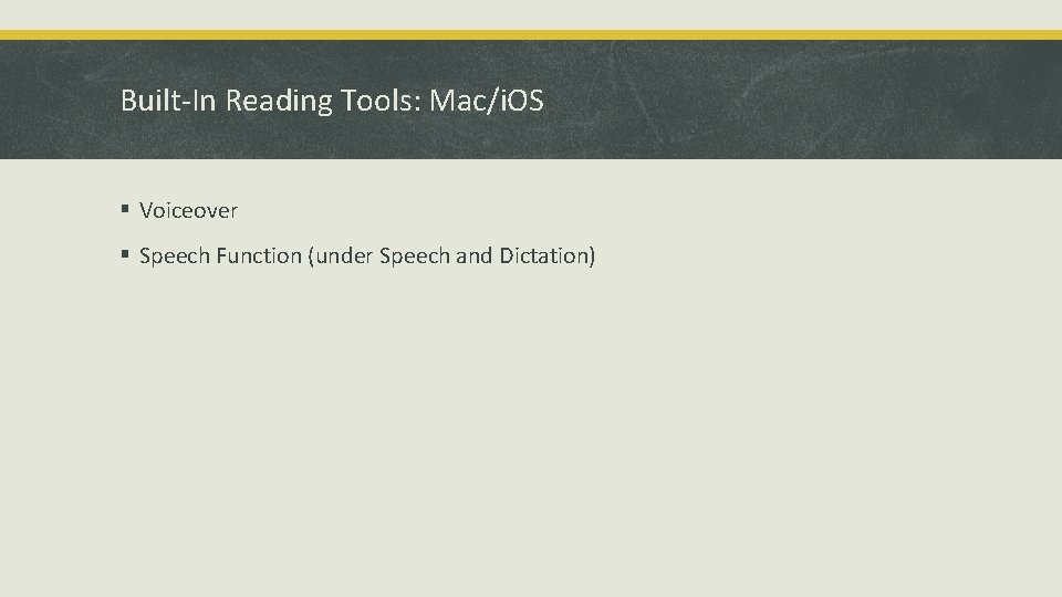 Built-In Reading Tools: Mac/i. OS § Voiceover § Speech Function (under Speech and Dictation)