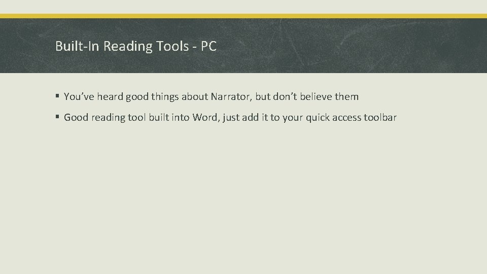 Built-In Reading Tools - PC § You’ve heard good things about Narrator, but don’t
