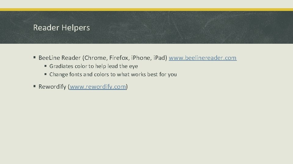 Reader Helpers § Bee. Line Reader (Chrome, Firefox, i. Phone, i. Pad) www. beelinereader.