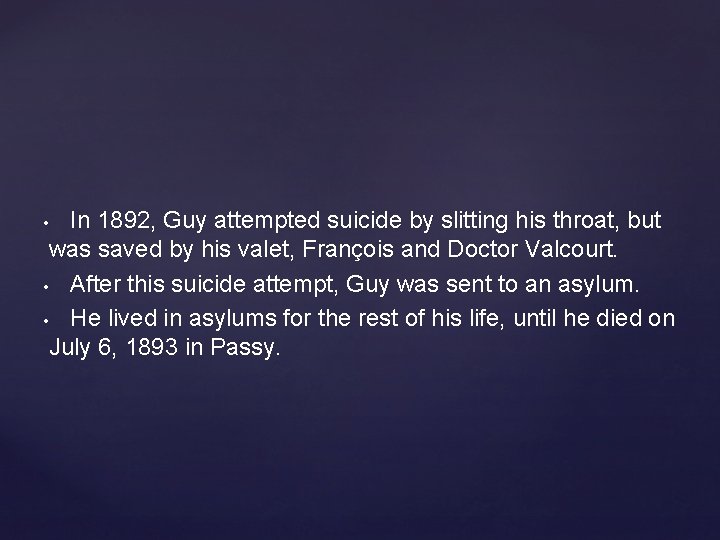In 1892, Guy attempted suicide by slitting his throat, but was saved by his In 1892, Guy attempted suicide by slitting his throat, but was saved by his