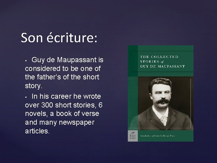 Son écriture: Guy de Maupassant is considered to be one of the father’s of Son écriture: Guy de Maupassant is considered to be one of the father’s of
