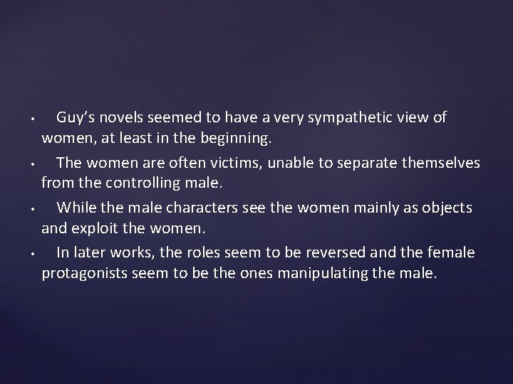 • • Guy’s novels seemed to have a very sympathetic view of women, • • Guy’s novels seemed to have a very sympathetic view of women,