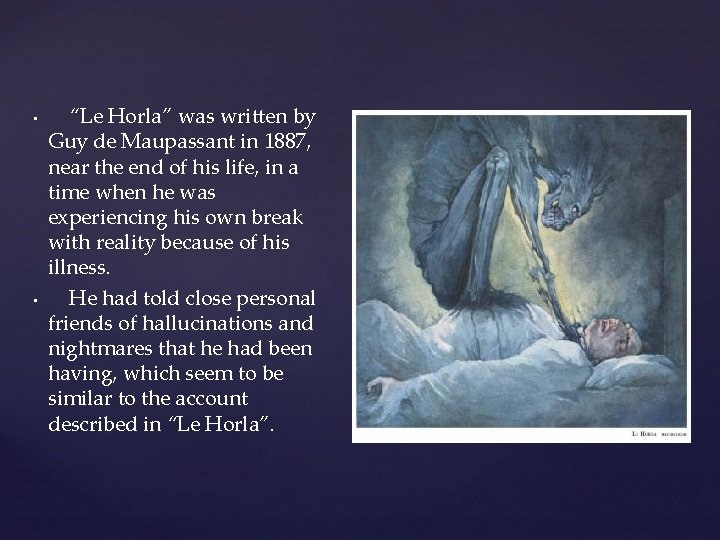 • • “Le Horla” was written by Guy de Maupassant in 1887, near • • “Le Horla” was written by Guy de Maupassant in 1887, near