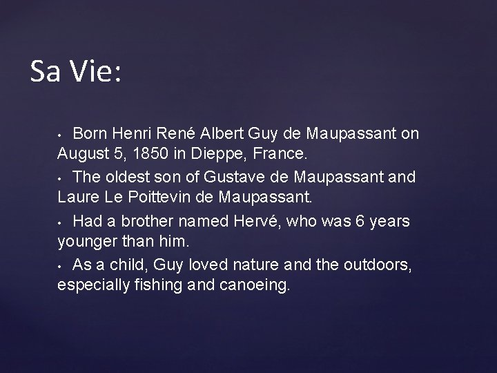 Sa Vie: Born Henri René Albert Guy de Maupassant on August 5, 1850 in Sa Vie: Born Henri René Albert Guy de Maupassant on August 5, 1850 in