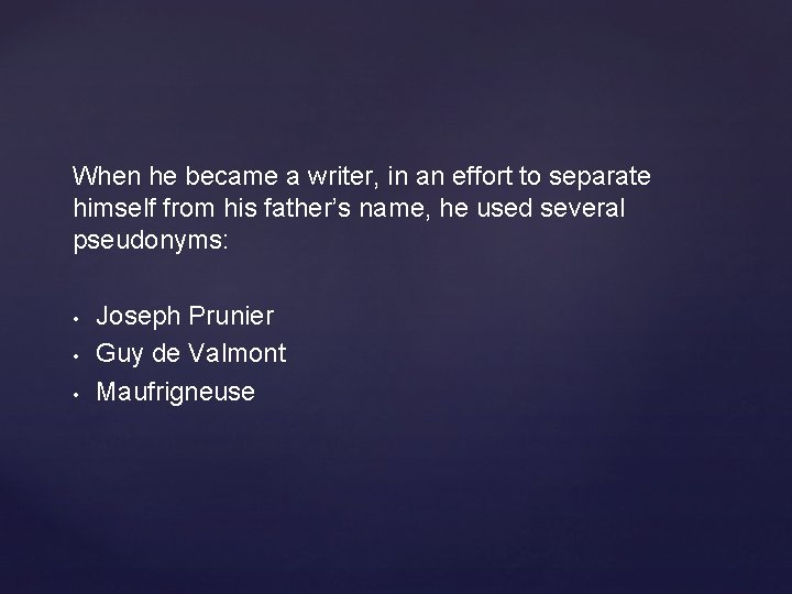 When he became a writer, in an effort to separate himself from his father’s When he became a writer, in an effort to separate himself from his father’s