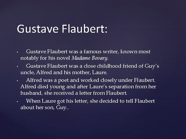Gustave Flaubert: • • Gustave Flaubert was a famous writer, known most notably for Gustave Flaubert: • • Gustave Flaubert was a famous writer, known most notably for