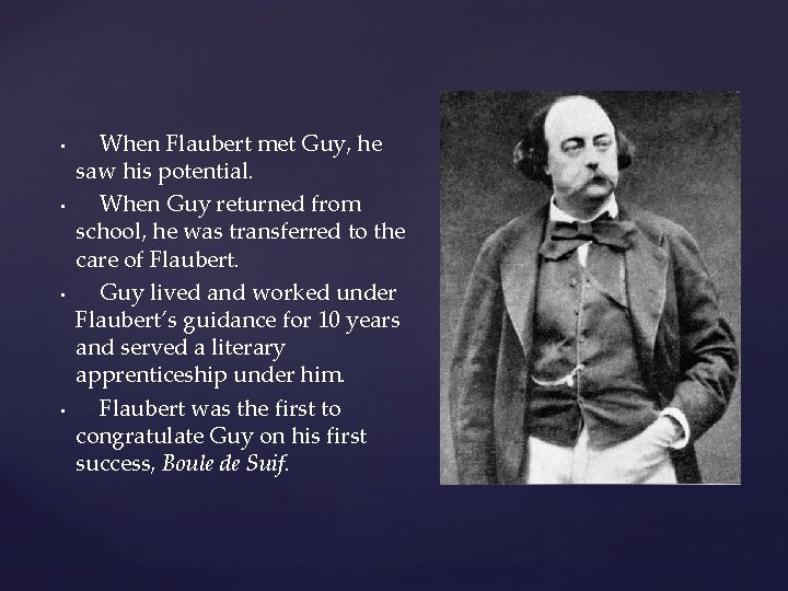 • • When Flaubert met Guy, he saw his potential. When Guy returned • • When Flaubert met Guy, he saw his potential. When Guy returned