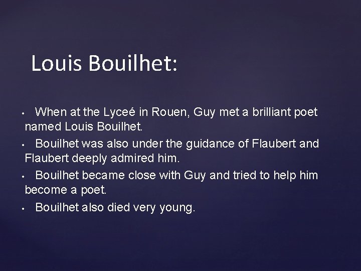 Louis Bouilhet: When at the Lyceé in Rouen, Guy met a brilliant poet named Louis Bouilhet: When at the Lyceé in Rouen, Guy met a brilliant poet named