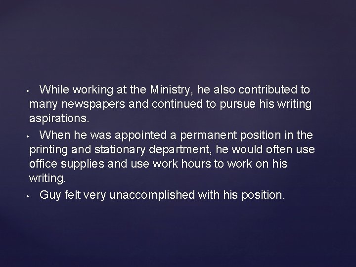 While working at the Ministry, he also contributed to many newspapers and continued to While working at the Ministry, he also contributed to many newspapers and continued to