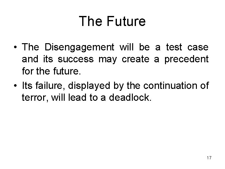 The Future • The Disengagement will be a test case and its success may