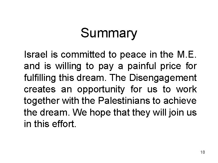 Summary Israel is committed to peace in the M. E. and is willing to