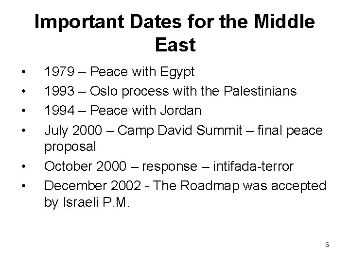 Important Dates for the Middle East • • • 1979 – Peace with Egypt