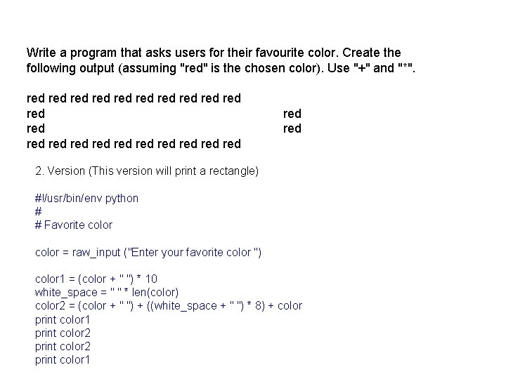 Write a program that asks users for their favourite color. Create the following output