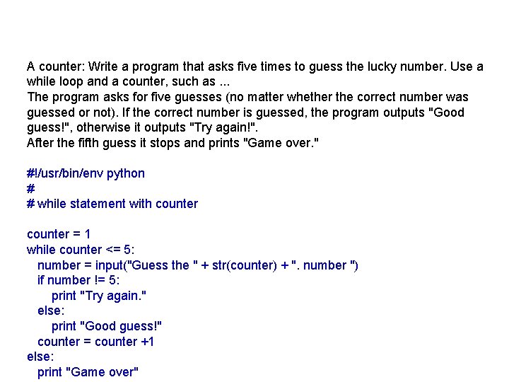 A counter: Write a program that asks five times to guess the lucky number.