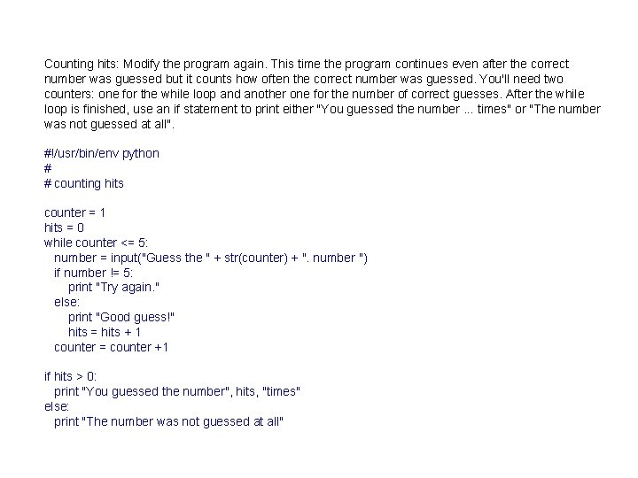 Counting hits: Modify the program again. This time the program continues even after the