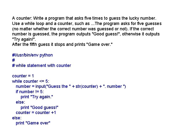 A counter: Write a program that asks five times to guess the lucky number.