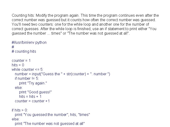 Counting hits: Modify the program again. This time the program continues even after the