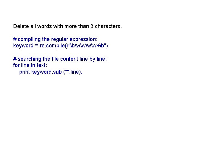 Delete all words with more than 3 characters. # compiling the regular expression: keyword
