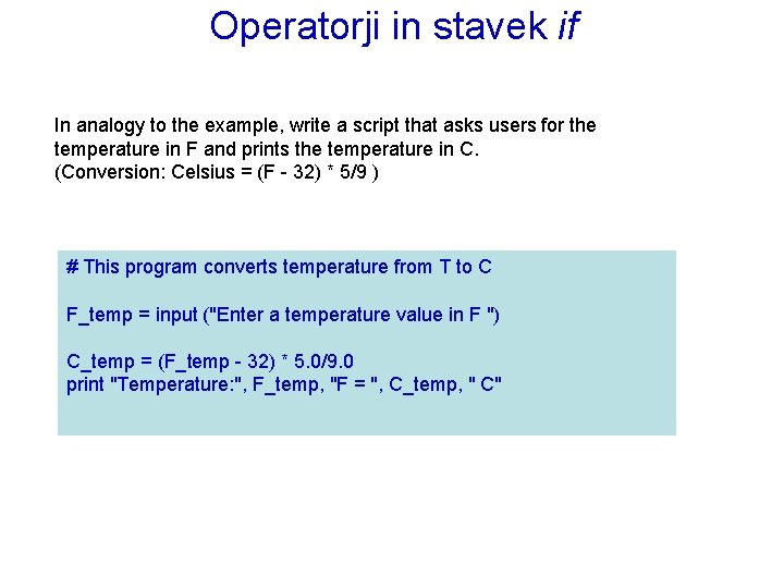 Operatorji in stavek if In analogy to the example, write a script that asks